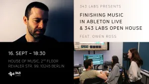 Finishing Music in Ableton Live & 343 Labs Berlin Open House