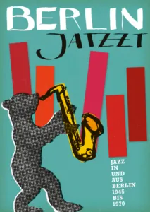 BERLIN JATZZT – Jazz in und aus Berlin 1945 bis 1970