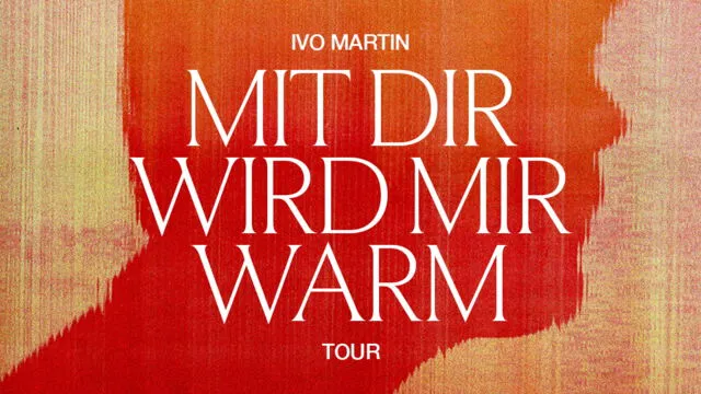 Ivo Martin - MIT DIR WIRD MIR WARM TOUR 2026