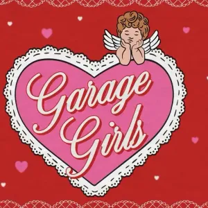 Garage Girls (Valentines Day Special)