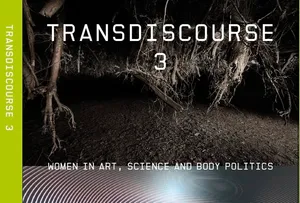 TRANSDISCOURSE 3: Women in Art, Science and Body Politics
