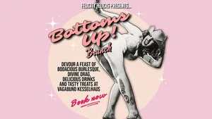 Bottoms Up! – A Burlesque and Drag Brunch