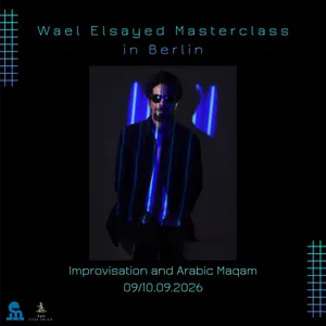 Safi & Wael Elsayed: Improvisation & Arabic Maqam Masterclass