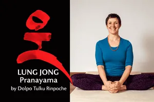 LUNG JONG Pranayama – Dolpo Tulku Rinpoches allumfassende Praxis für den Alltag