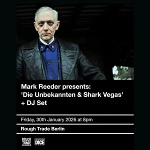 Mark Reeder presents: Die Unbekannten & Shark Vegas